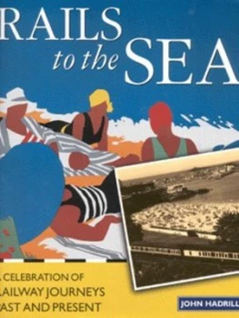 Image of Rails to the Sea by John Hadrill Hardback