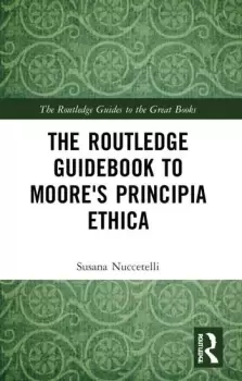 Image of The Routledge Guidebook to Moore's Principia Ethica