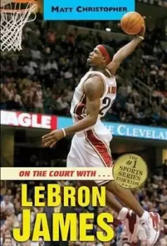 Image of On The Court With... Lebron James by Matt Christopher