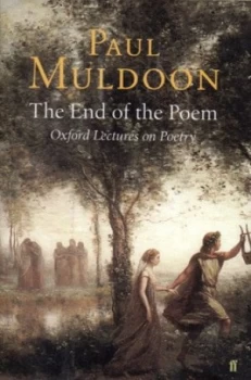 Image of The End of the Poem by Paul Muldoon Hardback