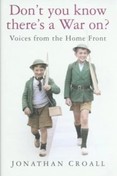 Image of Dont You Know Theres a War On by Jonathan Croall Hardback