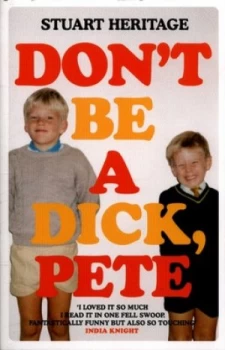 Image of Dont Be a Dick Pete by Stuart Heritage Book
