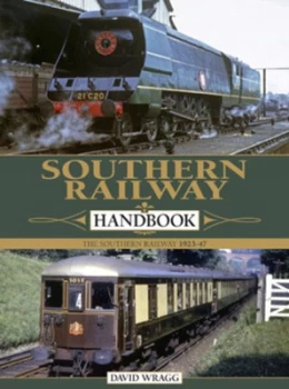 Image of The Southern Rail Handbook 1923-1947 by David W Wragg Hardback