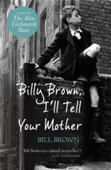 Image of Billy Brown Ill Tell Your Mother by Bill Brown Hardback