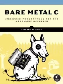 Image of Bare Metal C : Embedded Programming for the Real World