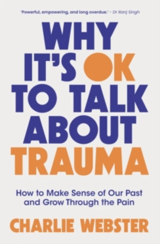 Image of Why It's OK to Talk About Trauma : How to Make Sense of the Past and Grow Through the Pain Paperback / softback