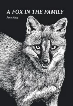 Image of A Fox in the Family by Senior Lecturer Department of Accounting Finance and Economics Jane King Hardback
