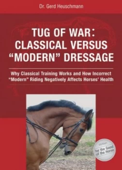 Image of Tug of War - Classical Versus modern Dressage by Gerd Heuschmann Hardback