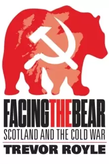 Image of Facing the Bear : Scotland and the Cold War
