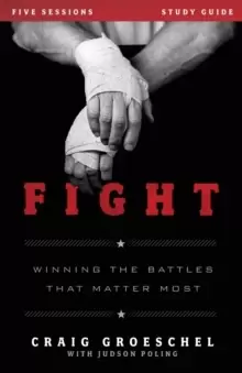 Image of Fight Study Guide : Winning the Battles That Matter Most