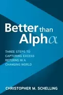 Image of better than alpha three steps to capturing excess returns in a changing wor