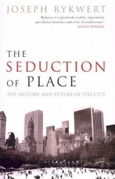 Image of The Seduction of Place by Joseph Rykwert Paperback