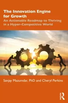 Image of The Innovation Engine for Growth : An Actionable Roadmap to Thriving in a Hyper-Competitive World