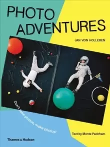 Image of Photo Adventures : Don't take photos, make photos!