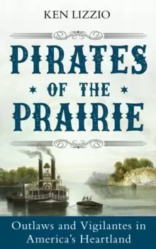 Image of Pirates of the Prairie : Outlaws and Vigilantes in America's Heartland