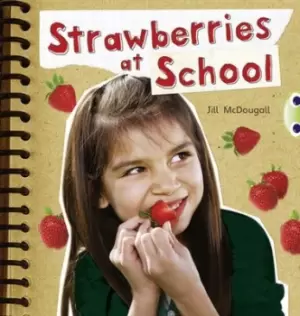 Image of BC NF Orange A/1A Strawberries at School by Ms Jill McDougall