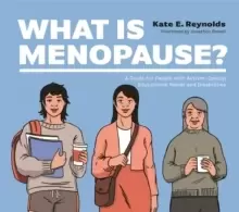 Image of What Is Menopause? A Guide for People with Autism, Special Educational Needs and Disabilities