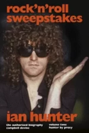 Image of rock n roll sweepstakes the official biography of ian hunter volume 2