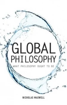 Image of Global Philosophy by Nicholas Maxwell Paperback
