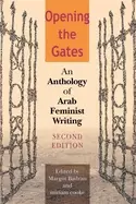 Image of opening the gates second edition an anthology of arab feminist writing