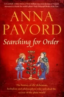 Image of Searching for Order : The History of the Alchemists, Herbalists and Philosophers Who Unlocked the Secrets of the Plant World