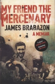 Image of My Friend the Mercenary by James Brabazon Hardback