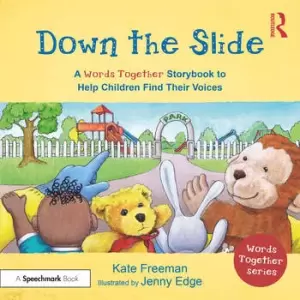Image of Down the Slide: A Words Together Storybook to Help Children Find Their Voices