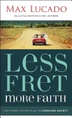 Image of less fret more faith an 11 week action plan to overcome anxiety
