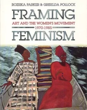 Image of Framing feminism by Rozsika Parker