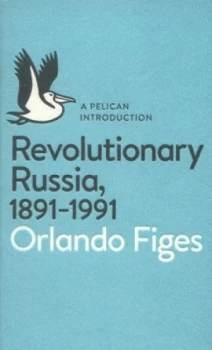 Image of Revolutionary Russia 1891-1991 by Orlando Figes Paperback