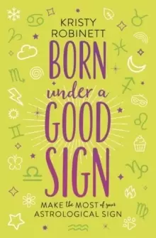 Image of Born Under a Good Sign : Make the Most of Your Astrological Sign