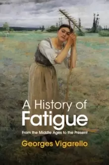 Image of A History of Fatigue : From the Middle Ages to the Present
