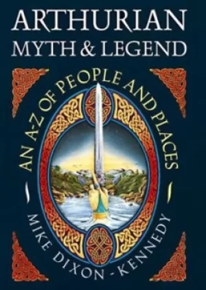 Image of Arthurian myth and legend by Mike Dixon-Kennedy