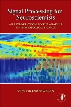 Image of Signal processing for neuroscientists by Wim van Drongelen