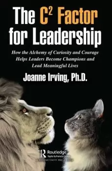 Image of The C Factor for Leadership How the Alchemy of Curiosity and Courage Helps Leaders Become Champions and Lead Meaningful Lives