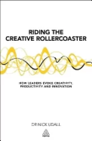 Image of riding the creative rollercoaster how leaders evoke creativity productivit