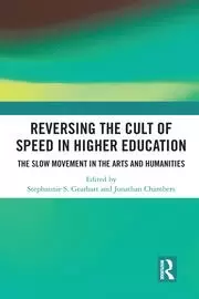 Image of Reversing the Cult of Speed in Higher Education The Slow Movement in the Arts and Humanities
