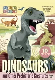 Image of Pop-Up Topics: Dinosaurs and Other Prehistoric Creatures