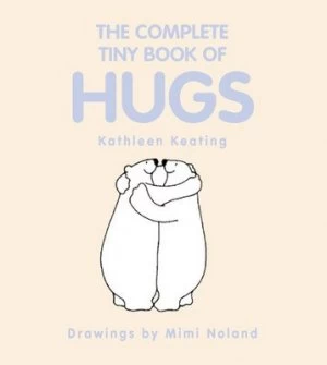 Image of The Complete Tiny Book of Hugs by Kathleen Keating Paperback