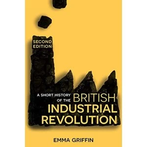 Image of A Short History of the British Industrial Revolution Paperback / softback 2018