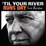 Image of Eric Burdon - `Til Your River Runs Dry (Music CD)