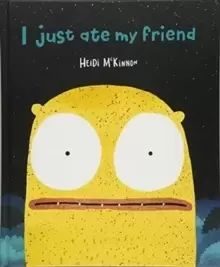 Image of I Just Ate My Friend