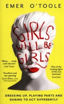 Image of Girls Will Be Girls by Emer Otoole Paperback