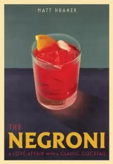 Image of The Negroni : A Love Affair with a Classic Cocktail