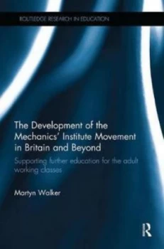 Image of The development of the mechanics institute movement in Britain and beyond by Martyn Walker