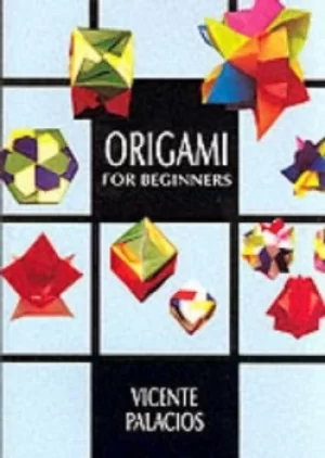 Image of Origami for beginners by Vincente Palacios