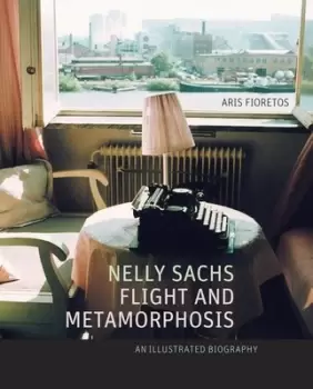 Image of Nelly Sachs flight and metamorphosis by Aris Fioretos