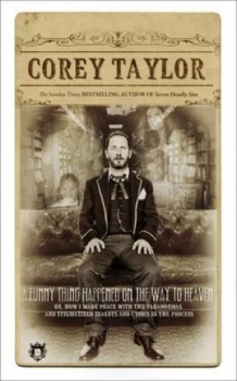 Image of A Funny Thing Happened on the Way to Heaven by Corey Taylor Hardback