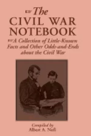 Image of civil war notebook a collection of little known facts and other odds and en