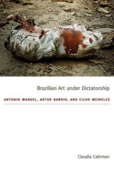 Image of Brazilian Art under Dictatorship by Claudia Calirman Paperback